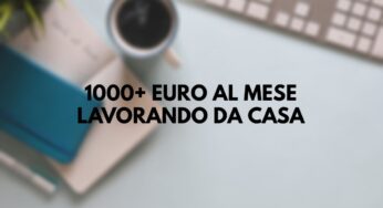 Lavoro, come guadagnare più di 1000 euro al mese da casa? Ecco la soluzione